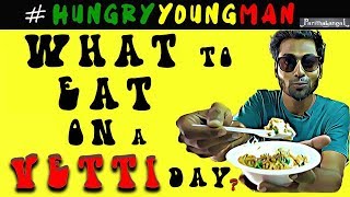 What to Eat on a Vetti Day? | Hungry Young Man | Parithabangal