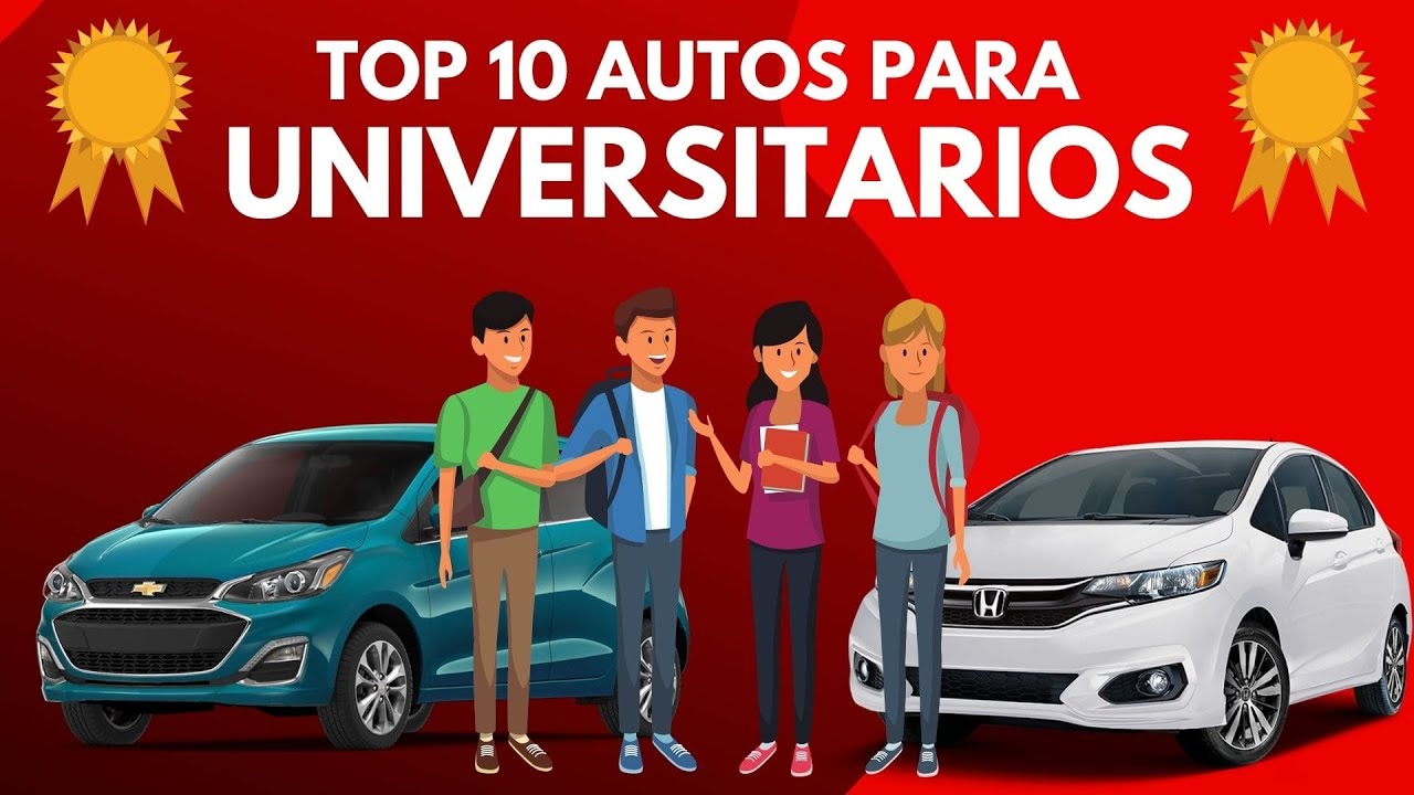 Top 10 Autos Para Estudiantes UNIVERSITARIOS 🤩🤓😎👨‍💻👩‍💻🚗🚘 - YouTube