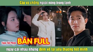 Cặp vợ chồng ngoài nóng trong lạnh ngày cãi nhau nhưng đêm về lại yêu thương hết mình