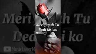 MeriJagah Tu Dedi Kisi Ko 😭 Zack Knight Broken Heart 💔 4k HD Full Screen Whatsapp Status Video New