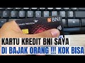 KARTU KREDIT BNI SAYA DIBAJAK ORANG ; INI CERITA LENGKAPNYA!!!!