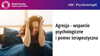 Agresja - wsparcie psychologiczne i pomoc terapeutyczna - dr hab. Elżbieta Zdankiewicz - Ścigała