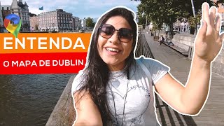 INTERCAMBIO NA IRLANDA - ENTENDENDO O MAPA DE DUBLIN