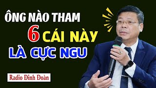 Đàn Ông Tham 6 Điều Này Là Cực Ngu | Đinh Đoàn Tư Vấn Chuyện Hôn Nhân Gia Đình