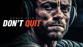 DON'T QUIT - The Most Powerful Motivational Speech | Coach Pain