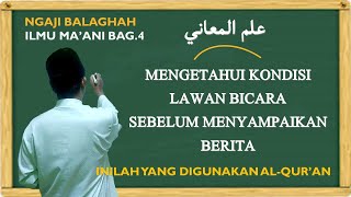 NGAJI BALAGHAH || ILMU MA'ANI (علم المعاني) BAG.4 || CARA MENYAMPAIKAM KALAM KHOBAR