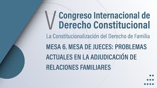 V Congreso Internacional de Derecho Constitucional I MESA 6. MESA DE JUECES