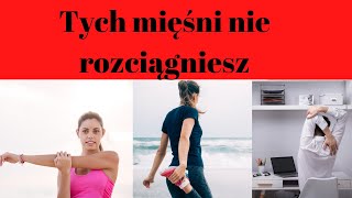 Rozciąganie mięśni. Tych mięśni nie warto rozciągać.