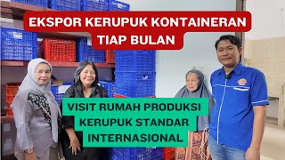 visit rumah produksi kerupuk standar internasional yang sudah ekspor kontaineran ke berbagai negara