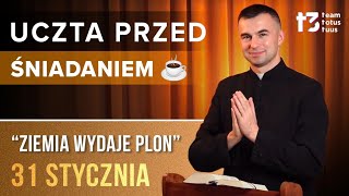 UCZTA PRZED ŚNIADANIEM ☕ - Ziemia wydaje plon [EWANGELIA - 31 STYCZNIA]