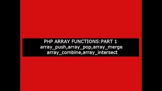 PHP ARRAY FUNCTIONS:-PART 1