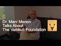 Dr  Menon Talks About the Vattikuti Foundation