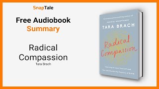 Radical Compassion by Tara Brach: 14 Minute Summary