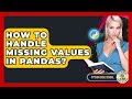 How To Handle Missing Values In Pandas? - Python Code School