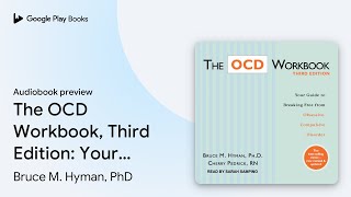 The OCD Workbook, Third Edition: Your Guide to… by Bruce M. Hyman, PhD · Audiobook preview