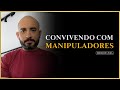 Convivendo com manipuladores - Pedro Augusto