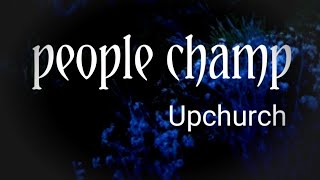 People Champ Lyrics  -  Upchurch