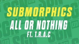 Submorphics Ft. T.R.A.C - All Or Nothing