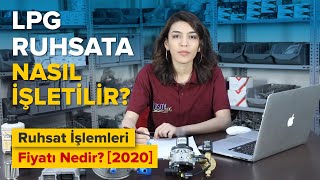 Lpg Ruhsata Nasıl İşletilir? Ruhsata İşletme Fiyatı 2020