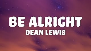 Dean Lewis - Be Alright (Lyrics)