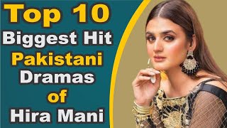 Top 10 Biggest Hit Pakistani Dramas of Hira Mani | Pak Drama TV