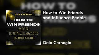 How to Win Friends and Influence People | Full Audiobook