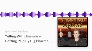 Yelling With Jasmine -- Getting Paid By Big Pharma, I'm Getting Sued and 100K -- SS71