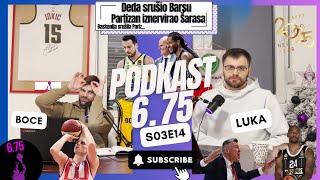 6.75range - S3E14 - Deda srušio Barsu, Partizan iznervirao Šarasa. Baskonija bolja od Pariza?!?!