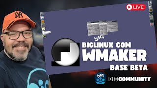 🔴 Live: ⚪ WindowMaker com BigLinux Community Base! 🖥️🌌