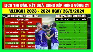 Lịch Thi Đấu, Kết Quả, Bảng Xếp Hạng Vòng 21 V.League 2023 - 2024 Ngày 26/5 | Cạnh Tranh Quyết Liệt