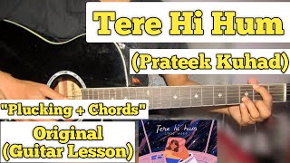Tere Hi Hum - Prateek Kuhad | Guitar Lesson | Plucking & Chords |