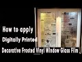 How to apply Digitally Printed Decorative Frosted Vinyl Window Glass Film