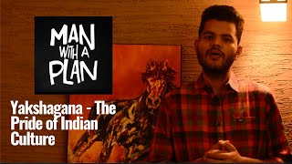 Man With A Plan | The Man Talks - Episode 3 | Yakshagana | The Pride of Indian Culture