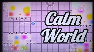 Calm World 100% (easy demon) GDPS Not Found