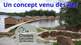 Eric Lemonnier présente les Chalets Lacustres de Roudeix à Cros (63)