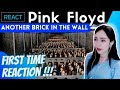 FIRST TIME REACTING to PINK FLOYD - ANOTHER BRICK IN THE WALL