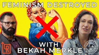 Feminism Destroyed | with Bekah Merkle