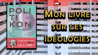 Mon livre sur les idéologies politiques (libéralismes, socialismes, autoritarismes, etc.)