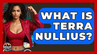 What Is Terra Nullius? - Socialism Explained