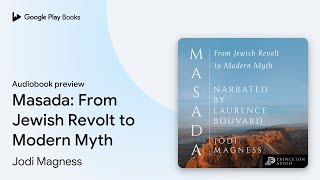 Masada: From Jewish Revolt to Modern Myth by Jodi Magness · Audiobook preview