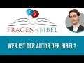 Wer ist der Autor der Bibel? - Fragen an die Bibel