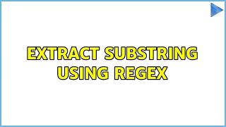 extract substring using regex (5 Solutions!!)