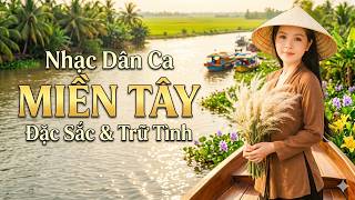 28 Bài Dân Ca Miền Tây ĐẶC SẮC Rung Động Triệu Người Nghe - Liên Khúc Nhạc Miền Tây Hay Nhất 2026