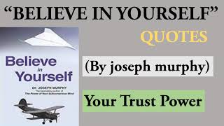 Top best 30 #QUOTES "Believe in Yourself" By Joseph murphy || Keep Trust in Yourself best quotes