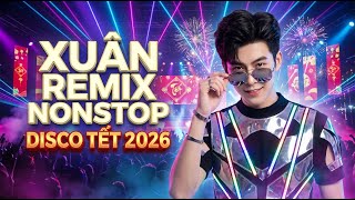 NHẠC TẾT 2026 BÍNH NGỌ REMIX DISCO SÔI ĐỘNG HAY NHẤT - LIÊN KHÚC CHÀO XUÂN GÂY NGHIỆN TRIỆU VIEW