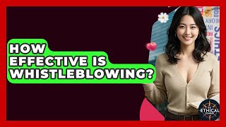 How Effective Is Whistleblowing The Ethical Compass