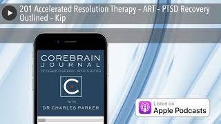 201 Accelerated Resolution Therapy – ART – PTSD Recovery Outlined – Kip