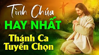 Nhạc Thánh Ca Tuyển Chọn - Thánh Ca Công Giáo Nghe Cầu Nguyện Mỗi Ngày