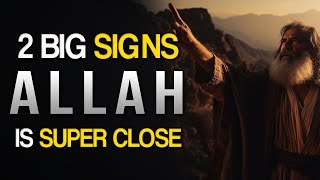 2 SIGNS YOU ARE SUPER CLOSE TO ALLAH