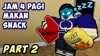 PART 2 - KETIKA MAKAN SNACK JAM 4 PAGI ? | Roblox Get A Snack At 4AM Indonesia